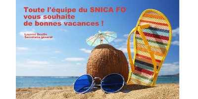 Toute l'équipe du SNICA Fo vous souhaite de bonnes vacances !